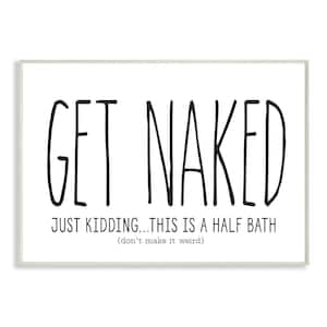 12 in. x 18 in. "Get Naked Bathroom Black And White" by Lettered and Lined Wood Wall Art