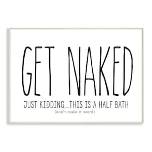 12 in. x 18 in. ''Get Naked Bathroom Black And White'' by Lettered and Lined Wood Wall Art