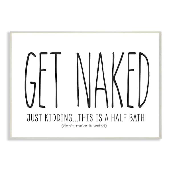 Stupell Industries 12 in. x 18 in. "Get Naked Bathroom Black And White" by Lettered and Lined Wood Wall Art