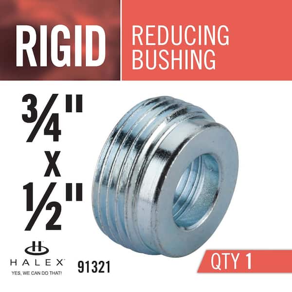 x 1/2 in 91321 1 per pack 3/4 in Halex Rigid Reducer Bushing x 1/2 in 91321 1 per pack 3/4 in Halex Rigid Reducer Bushing