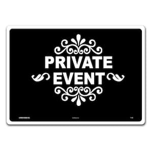 14 in. x 10 in. Private Event Sign Printed on More Durable Thicker Longer Lasting Plastic Styrene