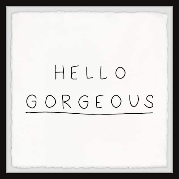 Unbranded "Hello Gorgeous VI" by Marmont Hill Framed Typography Art Print 24 in. x 24 in.