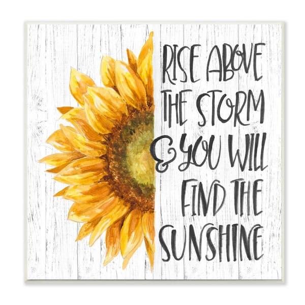 Stupell Industries Above Storm Find Sunshine Phrase Rustic Sunflower By Patricia Pinto Unframed Print Nature Wall Art 12 in. x 12 in.