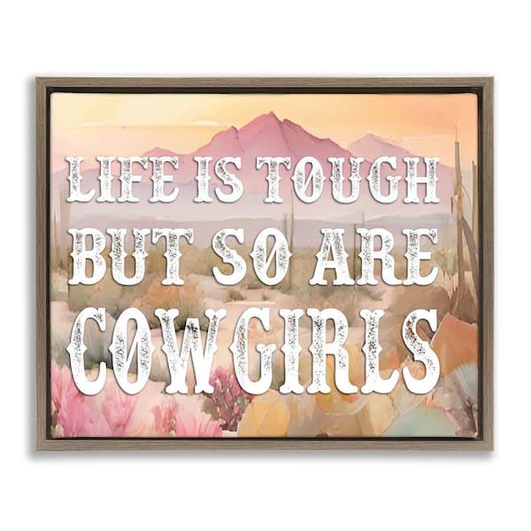 Stupell Industries Life & Cowgirls Are Tough by Lettered and Lined Brown Floater Frame Nature Graphic Art Print 25 in. x 31 in.
