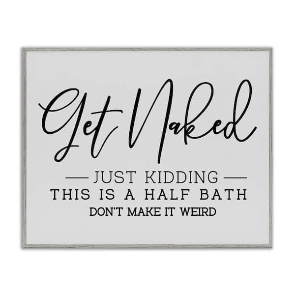 Stupell Industries Get Naked Funny Bathroom by LSR Design Studio 1-Piece Gray Framed Abstract Giclee Art Print 14 in. x 11 in.