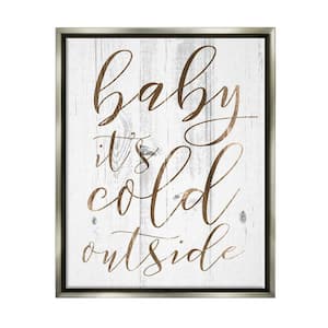 Baby Its Cold Outside by Daphne Polselli Floater Frame Typography Wall Art Print 31 in. x 25 in.