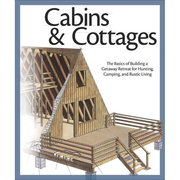 Unbranded Cabins and Cottages Book: The Basics of Building a Getaway Retreat for Hunting, Camping, and Rustic Living