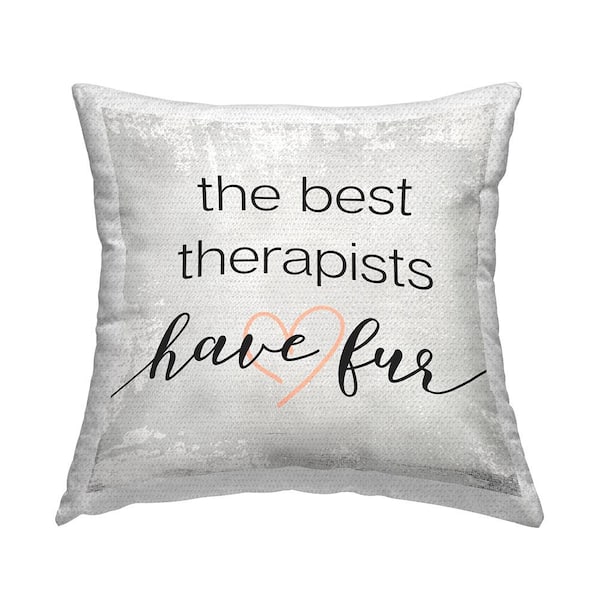 Stupell Industries Best Therapists Have Fur Healing Pets Animals Grey Square Outdoor Throw Pillow