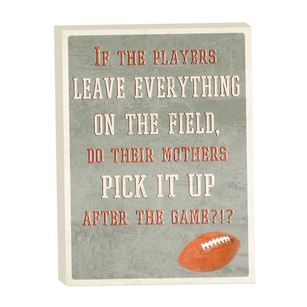 Football Fanatics for Women and Men-Leave Everything on the Field, Grotto Studios Unframed Print 24 in. x 18 in.