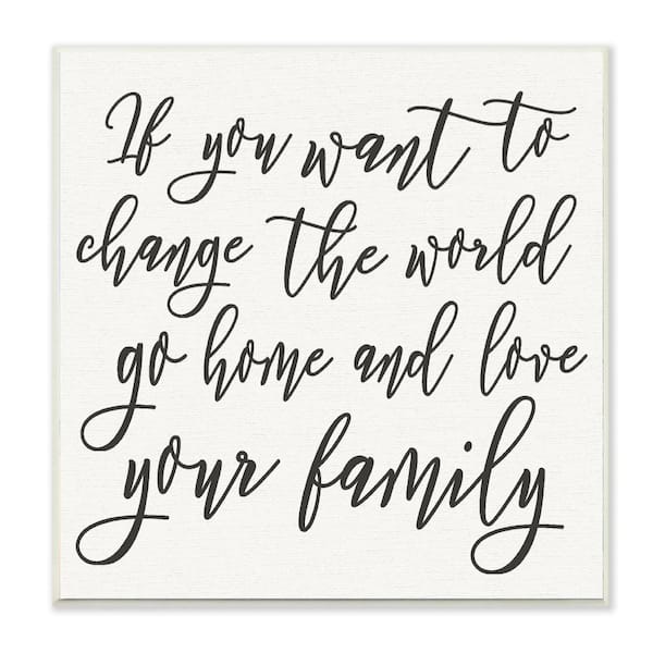 Stupell Industries 12 in. x 12 in. "Change The World Love Your Family" by Daphne Polselli Printed Wood Wall Art