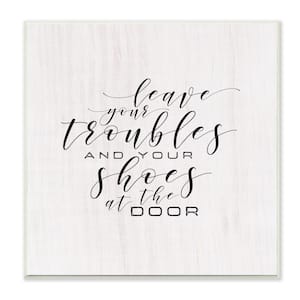 12 in. x 12 in. "Leave Your Troubles and Shoes at the Door" by Tammy Apple Printed Wood Wall Art