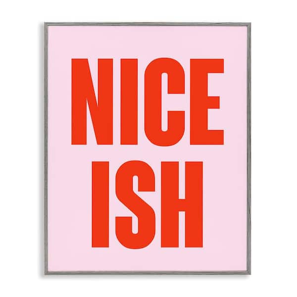 Stupell Industries Nice Ish Red and Pink by House of Lulu Gray Framed Typography Giclee Art Print 30 in. x 24 in.
