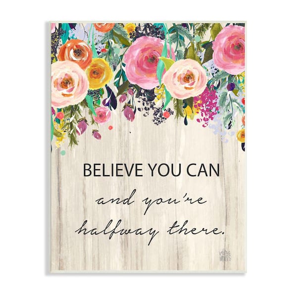 Stupell Industries "Believe You Can Motto Spring Floral Cascade" by Valerie Wieners Unframed Print Nature Wall Art 10 in. x 15 in.