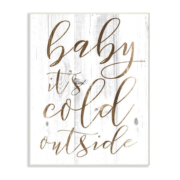 Stupell Industries 12.5 in. x 18.5 in. "Baby Its Cold Outside" by Daphne Polselli Printed Wood Wall Art
