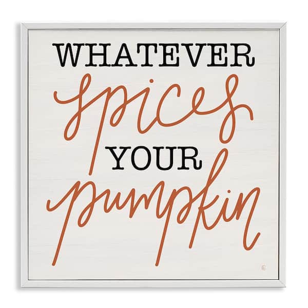 Whatever Spices Your Pumpkin by Fearfully Made Creations White Framed Graphic Typography Art Print 12 in. x 12 in.