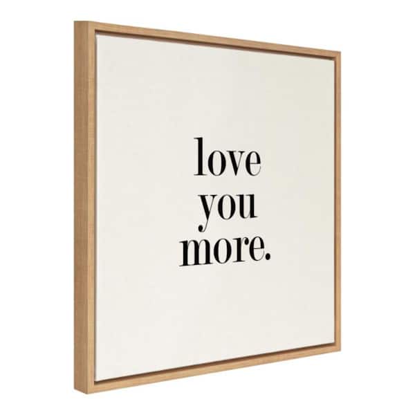 Kate and Laurel Sylvie Love You More Framed Canvas by Maggie Price Set of 1 Typography Art Print 22.00 in. x 22.00 in