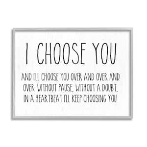 I Choose You Romantic Love Quote Casual Design By Lettered and Lined Framed Typography Art Print 14 in. x 11 in.