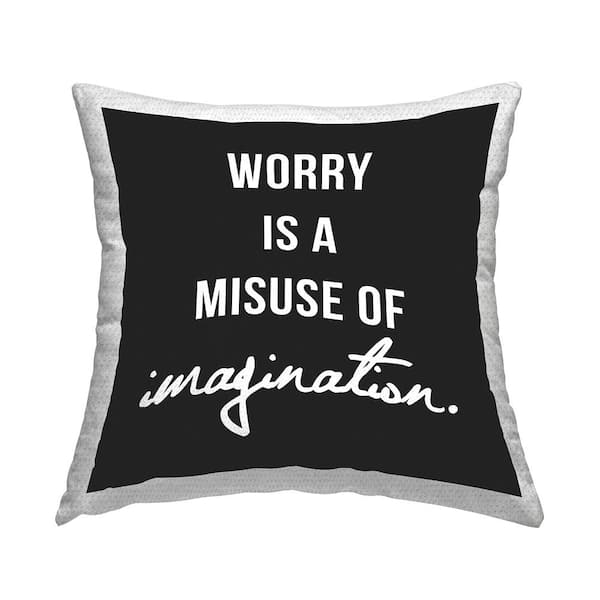 Stupell Industries Worry Misuse Of Imagination Phrase Black Square Outdoor Throw Pillow