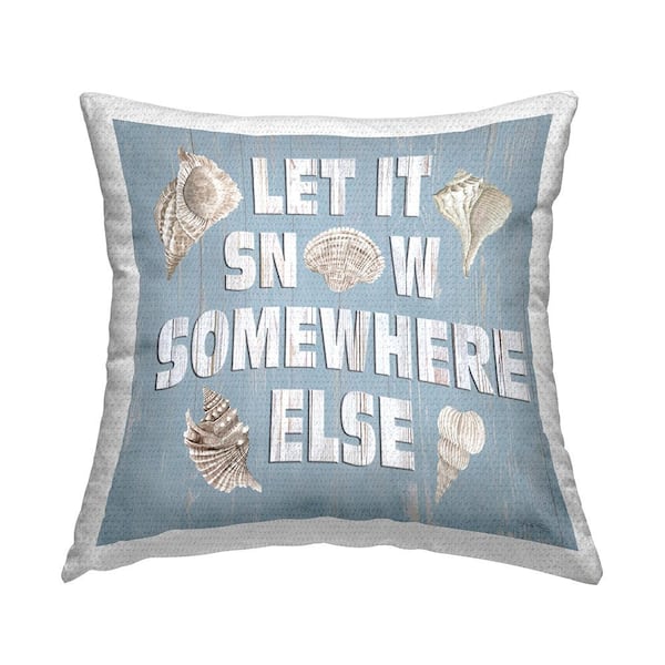 Stupell Industries Let It Snow Somewhere Else Phrase Blue Square Outdoor Throw Pillow
