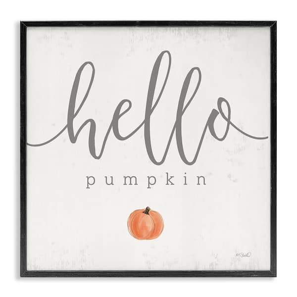 Stupell Industries Hello Pumpkin Fall Greeting by Kate Sherrill Black Framed Graphic Food Art Print 12 in. x 12 in.