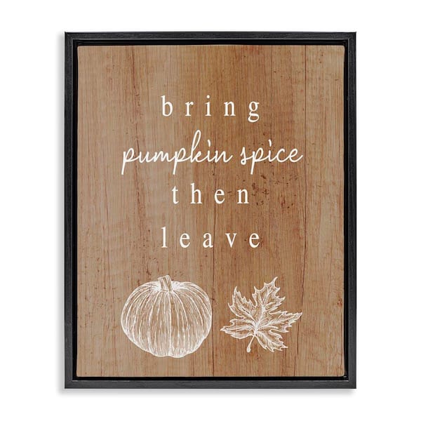 Stupell Industries Bring Pumpkin Spice then Leave by Lil' Rue Black Floater Frame Graphic Nature Art Print 21 in. x 17 in.