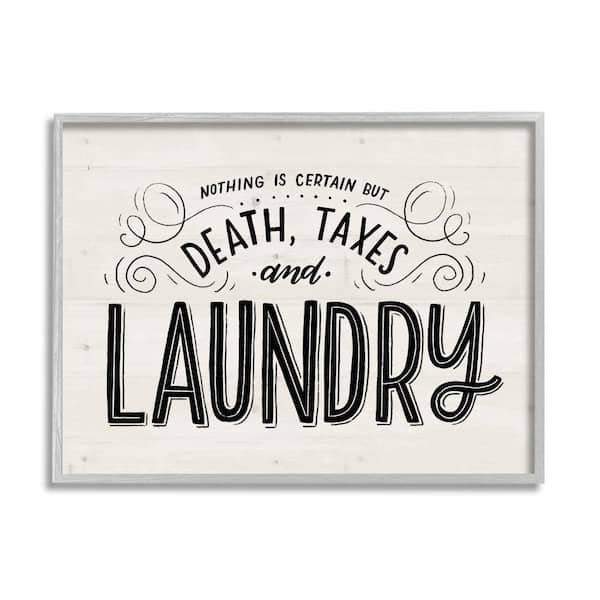 Stupell Industries "Death Taxes and Laundry Funny Phrase Playful Typography" by Loni Harris Framed Country Wall Art Print 24 in. x 30 in.