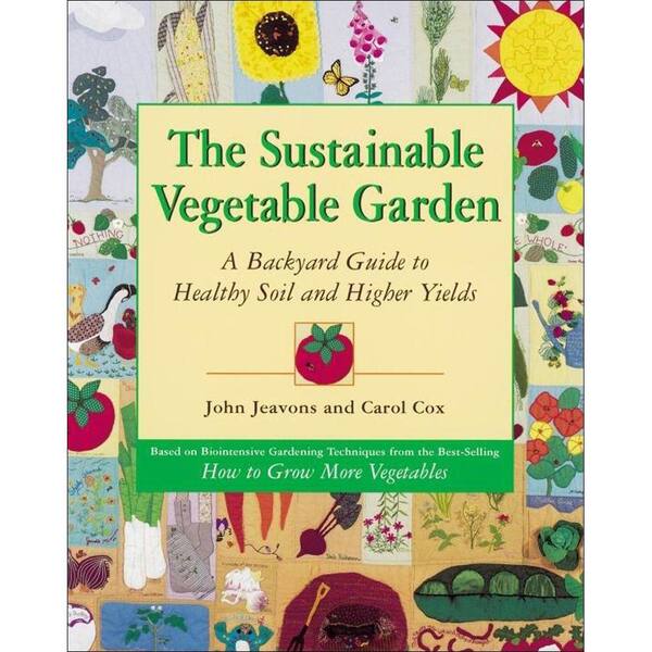 Unbranded The Sustainable Vegetable Garden: A Backyard Guide to Healthy Soil and Higher Yields