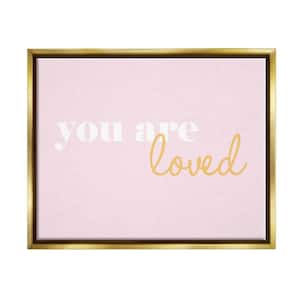 You Are Loved On Pink Background by lulusimonSTUDIO Floater Frame Typography Wall Art Print 21 in. x 17 in.