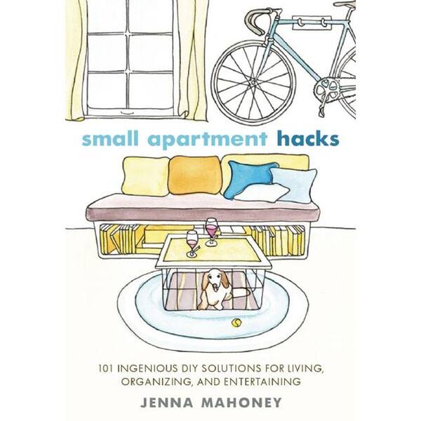 Unbranded Small Apartment Hacks: 101 Ingenious DIY Solutions for Living, Organizing, and Entertaining