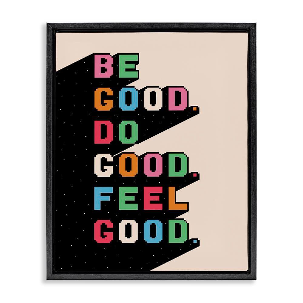 Be Do and Feel Good by Ahmed Sameh Hussein Black Floater Frame Typography Graphic Art Print 31 in. x 25 in.