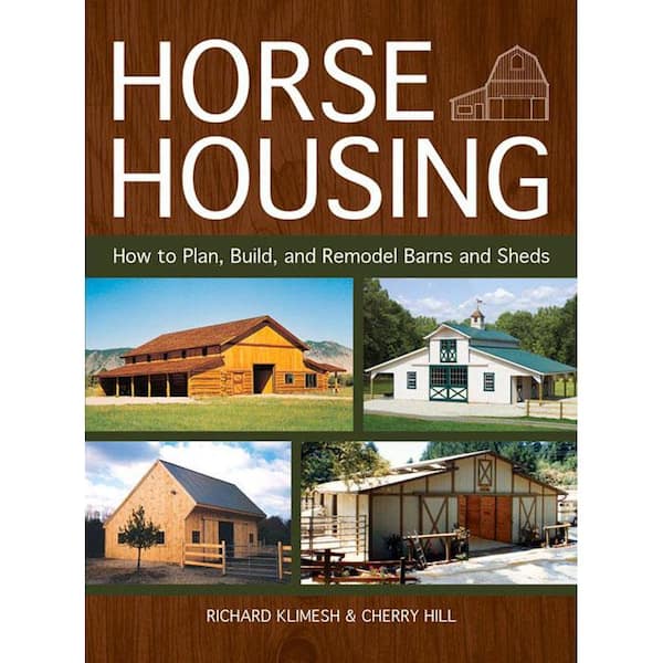 Unbranded Horse Housing: How to Plan, Build and Remodel Barns and Sheds