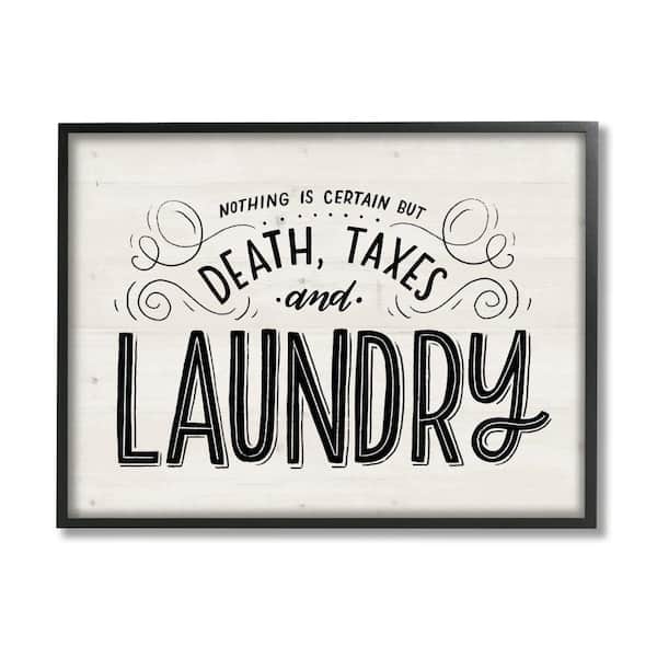 Stupell Industries "Death Taxes and Laundry Funny Phrase Playful Typography" by Loni Harris Framed Country Wall Art Print 11 in. x 14 in.