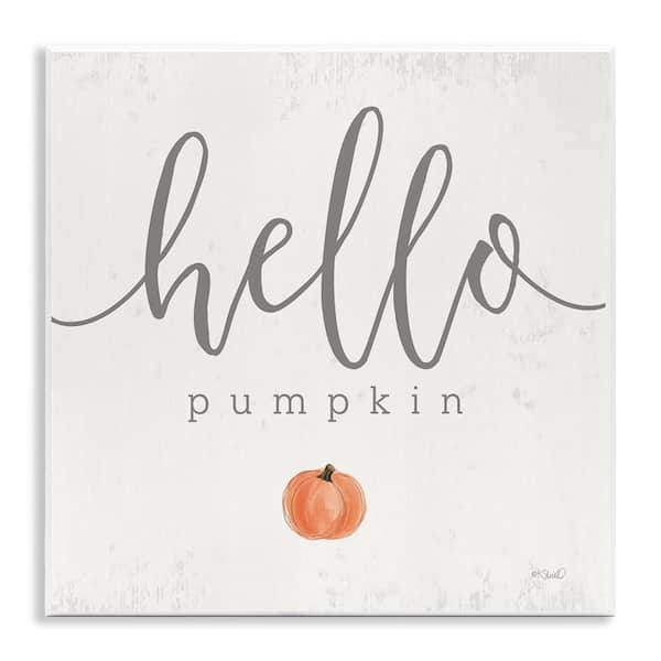 Stupell Industries Hello Pumpkin Fall Greeting by Kate Sherrill Unframed Graphic Food Art Print 12 in. x 12 in.
