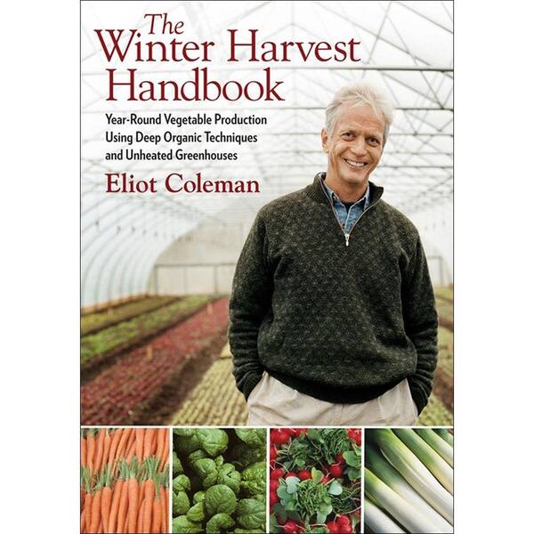 Unbranded The Winter Harvest Handbook Book: Year-Round Vegetable Production Using Deep-Organic Techniques and Unheated Greenhouses