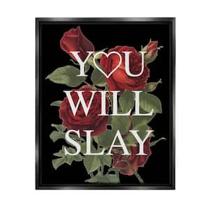 You Will Slay Chic Red Roses Glam Phrase by Lil' Rue Floater Frame Typography Wall Art Print 31 in. x 25 in.