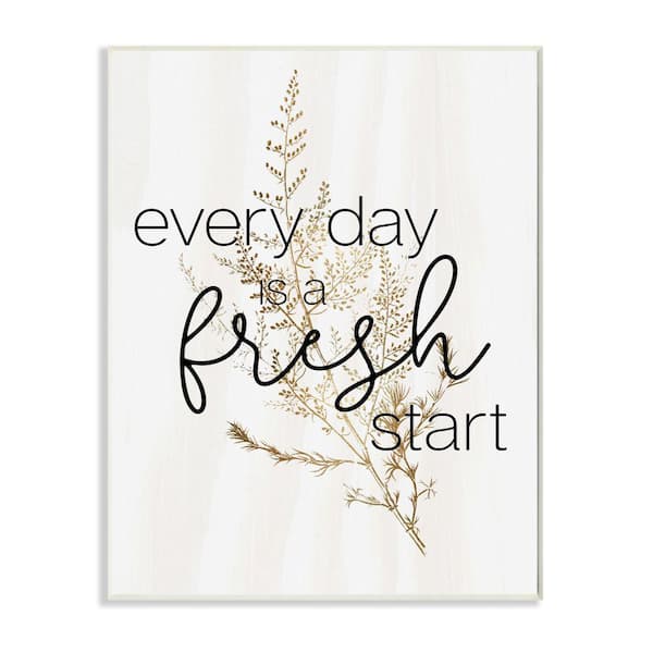 Stupell Industries "Everyday Fresh Start Quote Gold Black Nature" by Daphne Polselli Unframed Country Wood Wall Art Print 10 in. x 15 in.