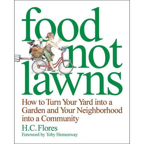 Unbranded Food Not Lawns: How to Turn Your Yard into a Garden and Your Neighborhood into a Community