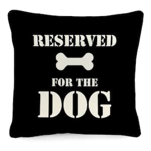 16 in. L x 16 in. W x 4 in. T Outdoor Throw Pillow in Reserved for the Dog