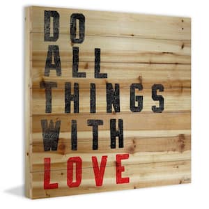 40 in. H x 40 in. W "Do All Things with Love" by Jen Lee Printed Natural Pine Wood Wall Art