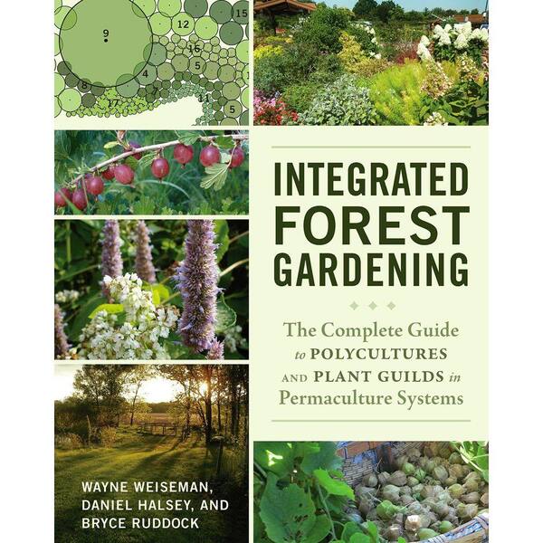 Unbranded Integrated Forest Gardening: The Complete Guide to Polycultures and Plant Guilds in Permaculture Systems