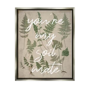 You're My Soil Mate Rustic Fern Motif Calligraphy by Lil' Rue Floater Frame Country Wall Art Print 21 in. x 17 in.