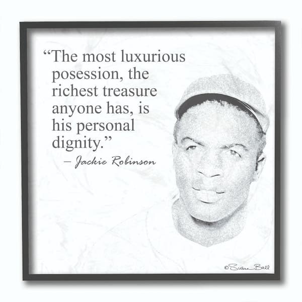 Stupell Industries 12 in. x 12 in. "Personal Dignity Jackie Robinson Quote Black and White" by Penny Lane Publishing Framed Wall Art