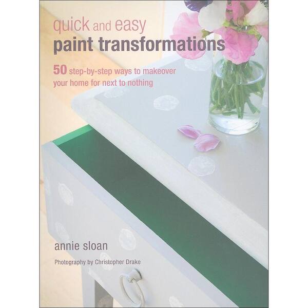 Unbranded Quick and Easy Paint Transformations Book: 50 Step-By-Step Ways to Makeover Your Home for Next to Nothing