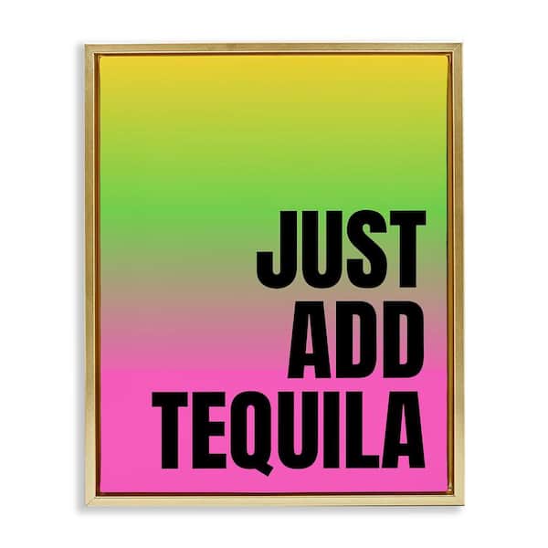 Stupell Industries Just Add Tequila Gradient by House of Lulu Gold Floater Frame Food Graphic Art Print 21 in. x 17 in.