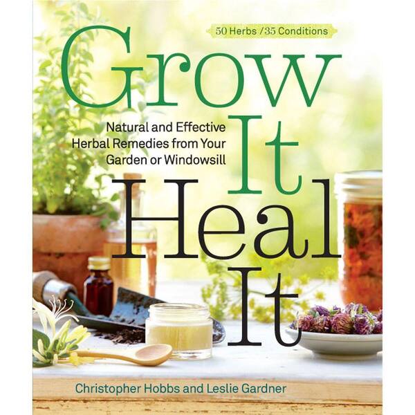 Unbranded Grow It, Heal It: Natural and Effective Herbal Remedies from Your Garden or Windowsill