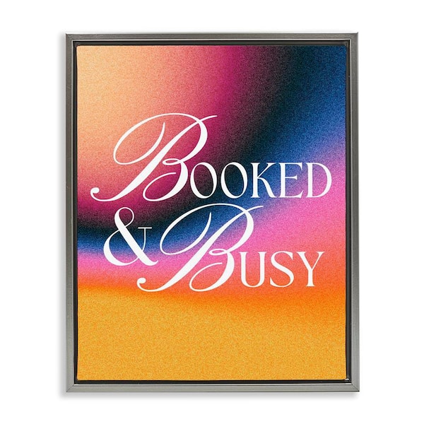 Stupell Industries Booked and Busy Gradient by House of Lulu Gray Floater Frame Typography Graphic Art Print 31 in. x 25 in.