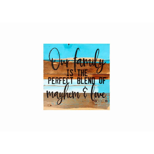 Sweet Bird & Co. 12 in. x 12 in. "Our family is the perfect blend of Mayhem & Love" Printed Wooden Wall Art