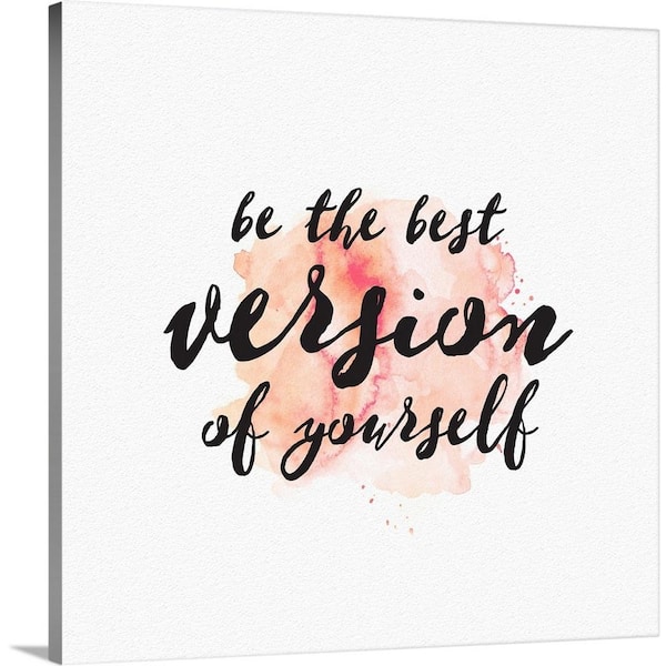 Greatbigcanvas 16 In X 16 In Best Version Of Yourself Sentiment By Inner Circle Canvas Wall Art 24 16x16 The Home Depot