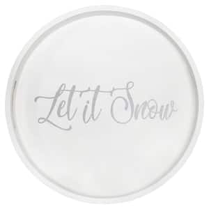 13.75 in. W x 1.65 in. H x 13.75 in. D Let it Snow White and Silver Round Decorative Wood Serving Tray