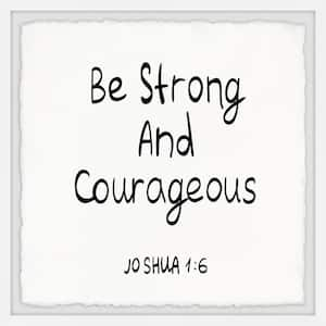 "Be Strong and Courageous" by Marmont Hill Framed Typography Art Print 12 in. x 12 in.